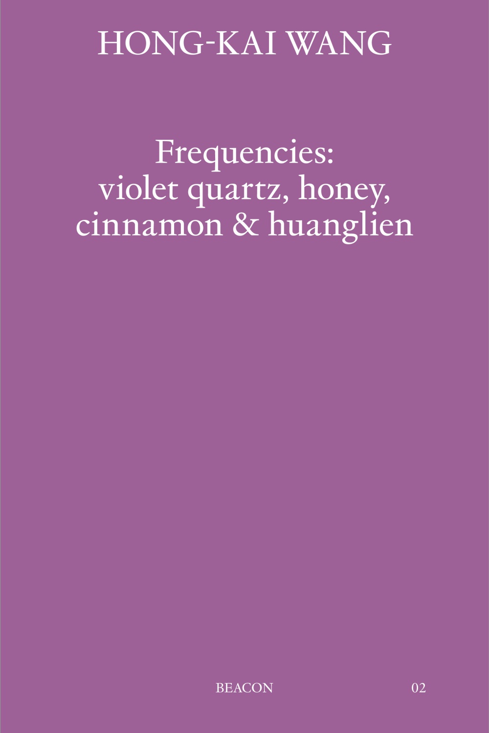 Frequencies: violet quartz, honey, cinnamon & huanglien