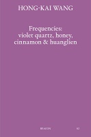 Hong-Kai Wang: Frequencies: violet quartz, honey, cinnamon &amp;&#160;huanglien