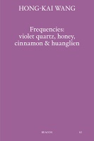 Hong-Kai Wang: Frequencies: violet quartz, honey, cinnamon &amp;&#160;huanglien
