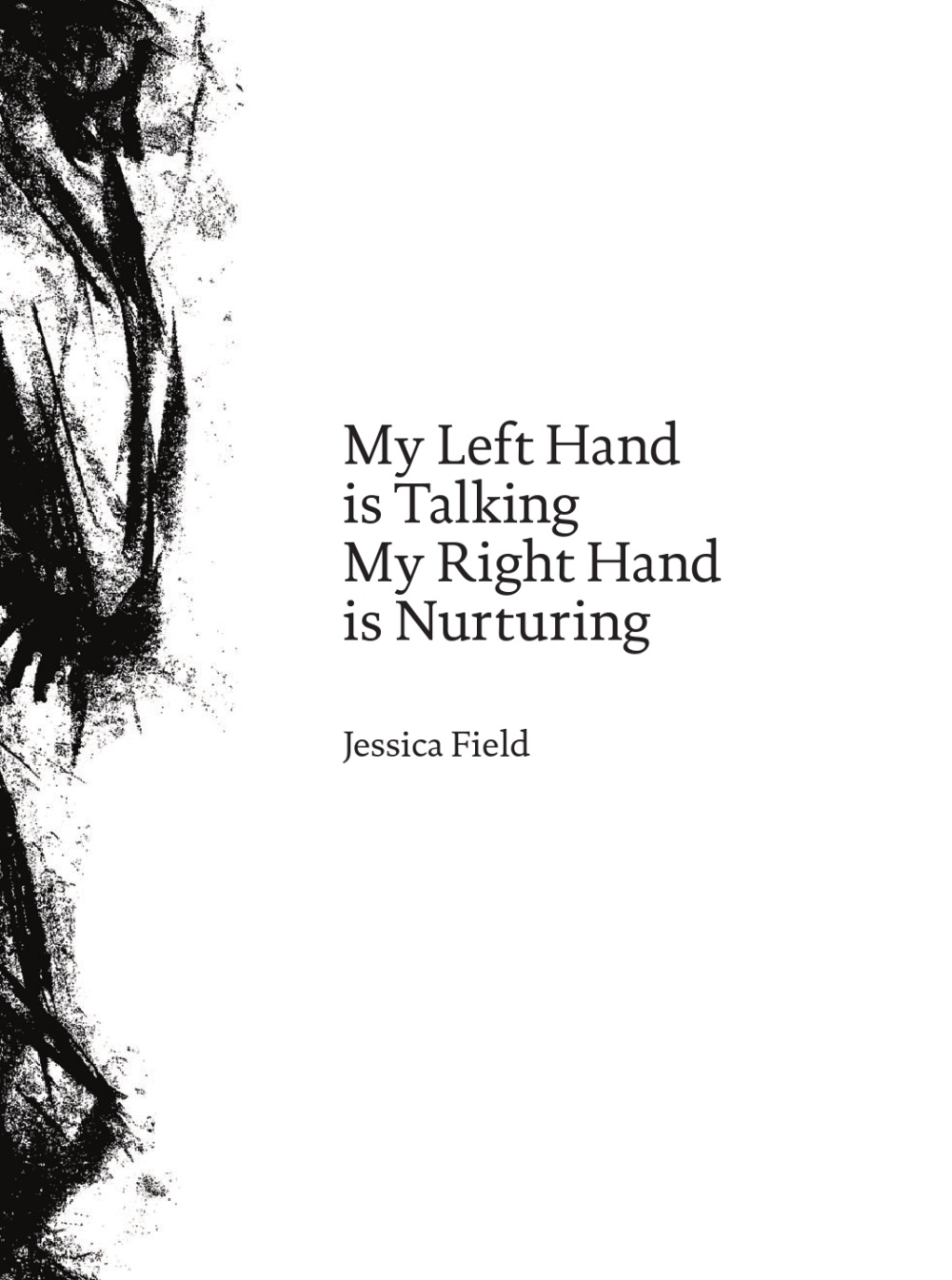 My Left Hand is Talking My Right Hand is Nurturing
