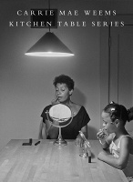Carrie Mae Weems: Kitchen Table&#160;Series