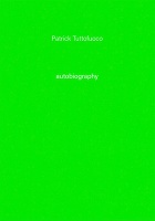 Autobiography: Patrick&#160;Tuttofuoco