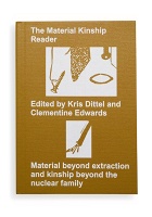 Kris Dittel and Clementine Edwards: The Material Kinship&#160;Reader