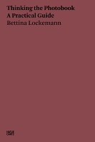 Bettina Lockemann: Thinking the Photobook. A Practical&#160;Guide