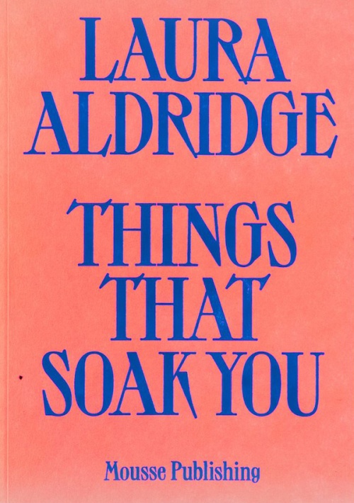 Laura Aldridge: Things That Soak You