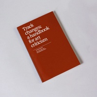 Track Changes: A Handbook for Art&#160;Criticism