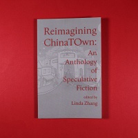 Eva Chu, Eveline Lam, Amy Yan, and Linda Zhang: Reimagining Chinatown: An Anthology of Speculative&#160;Fiction