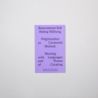 Pidginization as Curatorial Method: Messing with Languages and Praxes of Curating