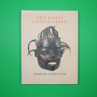 Edmund Carpenter: Two Essays: Chief &amp;&#160;Greed