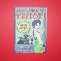 Michael Kupperman: Tales Designed to&#160;Thrizzle