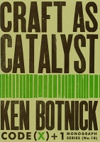 Ken Botnick: CODE(x)+1 #18: Craft as&#160;Catalyst