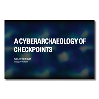 A Cyberarchaeology of&#160;Checkpoints
