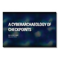 Ruby Thelot: A Cyberarchaeology of&#160;Checkpoints