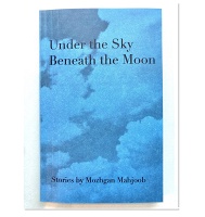  Mozhgan Mahjoob: UNDER THE SKY BENEATH THE&#160;MOON