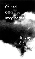 Tiffany Sia: On and Off-Screen&#160;Imaginaries