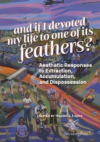 Miguel A. López: And if I devoted my life to one of its&#160;feathers?