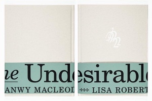 Kay Higgins, Myfanwy MacLeod, and Lisa Robertson: The&#160;Undesirables