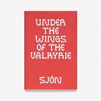 Sjón: Under the Wings of the&#160;Valkyrie