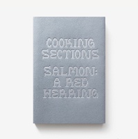 Hannah Landecker, Bruno Latour, Hans Ulrich Obrist, Cooking Sections, and David Zilber: Salmon: A Red&#160;Herring