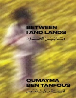 Oumayma Ben Tanfous: Between I and&#160;Lands