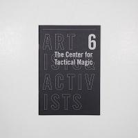 Artists &amp; Activists 6: The Center For Tactical&#160;Magic