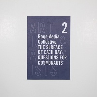 RAQS Media Collective: Artists &amp; Activists 3: The Surface of Each Day: Questions for&#160;Cosmonauts
