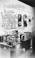 Be Oakley : Publishing Now: GenderFail’s Working Class Guide to Making a Living Off Self-Publishing