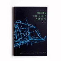 Dot Tuer: Mining the Media&#160;Archive