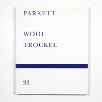 Rosemarie Trockel and Christopher Wool: Parkett Vol. 33