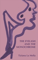 Tiziana La Melia: The Eyelash and the&#160;Monochrome