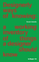 Designerly Ways of Knowing: A Working Inventory of Things a Designer Should&#160;Know