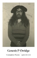 Genesis P-Orridge: Coumplete Poems - 1960’s &amp; 70’s