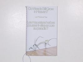 Catherine Barnabé, Catherine Barnabé, Casey Mecija, Michelle Kuan, Emi Takahashi, and Lan “Florence“ Yee: Do Weeds Still Grow in Heaven?