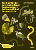 Mix &amp; Stir: New Outlooks on Contemporary Art from Global Perspectives