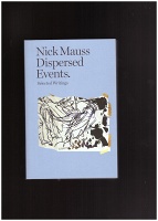 Marco Caroti, Antonia Carrara, Lynne Cooke, Nick Mauss, and Benjamin Thorel: Dispersed Events. Selected Writings