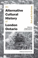 Ron Benner, Jamelie Hassan, and Olivia Mossuto: An Alternative Cultural History of London, Ontario: Art and Activism