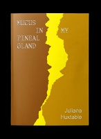 Juliana Huxtable: Mucus in My Pineal Gland