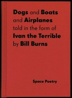Bill Burns: Dogs and Boats and Airplanes told in the form of Ivan the Terrible