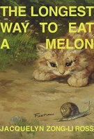 Jacquelyn Zong-Li Ross: The Longest Way to Eat a Melon