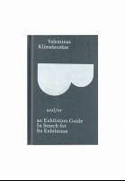 Valentinas Klimašauskas: B and/or an Exhibithion Guide In Search of Its&#160;Exhibition