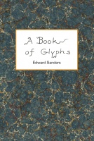 Edward Sanders: A Book of&#160;Glyphs