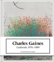 Charles Gaines: Gridwork 1974-1989