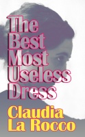 Claudia La Rocco: The Best Most Useless&#160;Dress