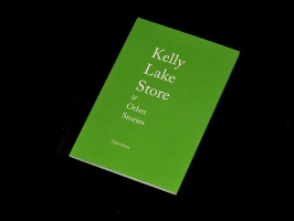 Chris Kraus: Kelly Lake Store &amp; Other&#160;Stories