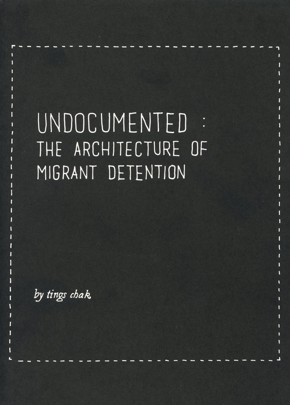 Undocumented: The Architecture of Migrant Detention