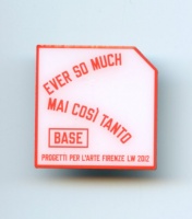 Lawrence Weiner: Ever So Much - Mai Cosi Tanto&#160;Pin