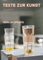 Texte Zur Kunst #94: Berlin Update