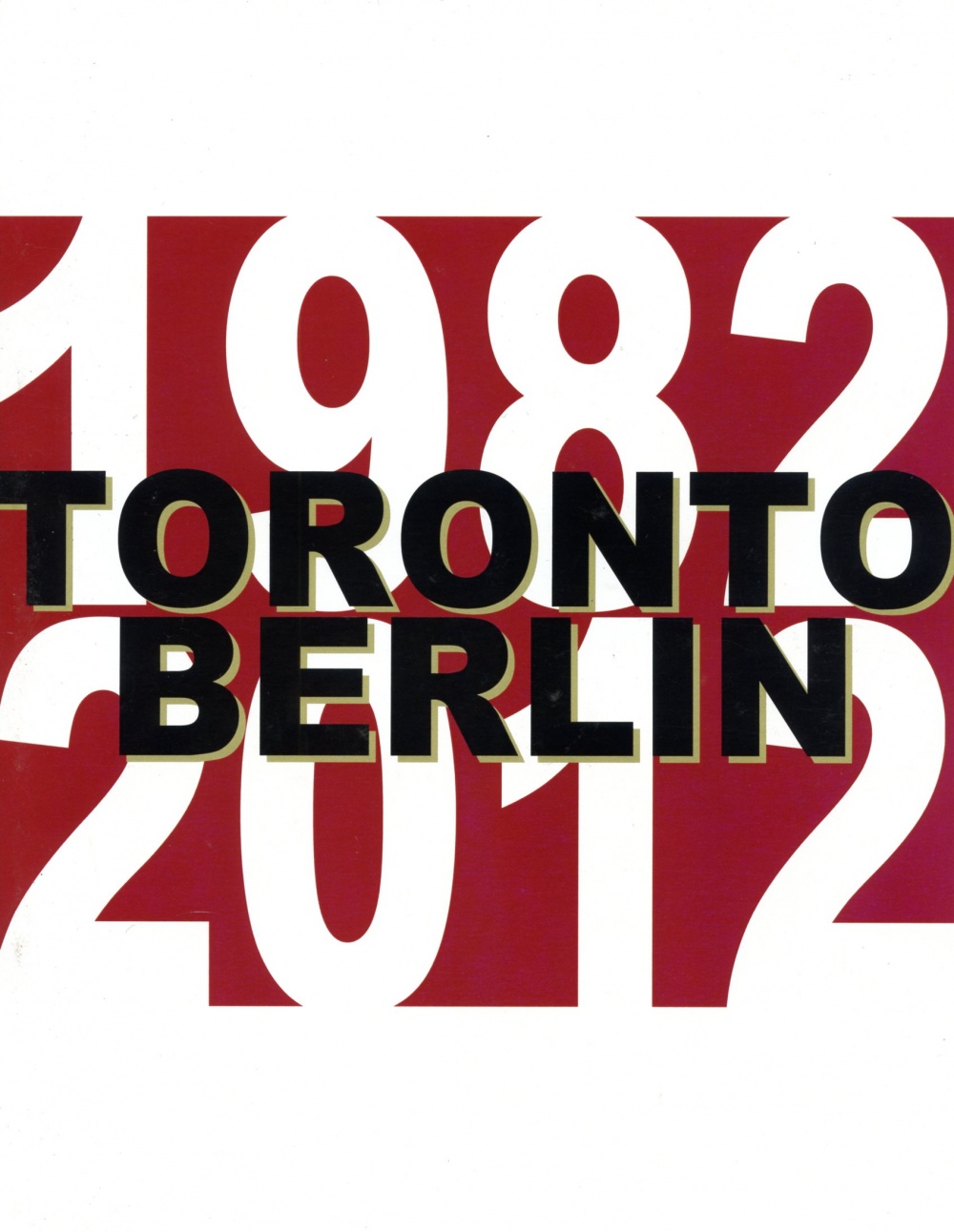 TORONTO BERLIN 1982 - 2012