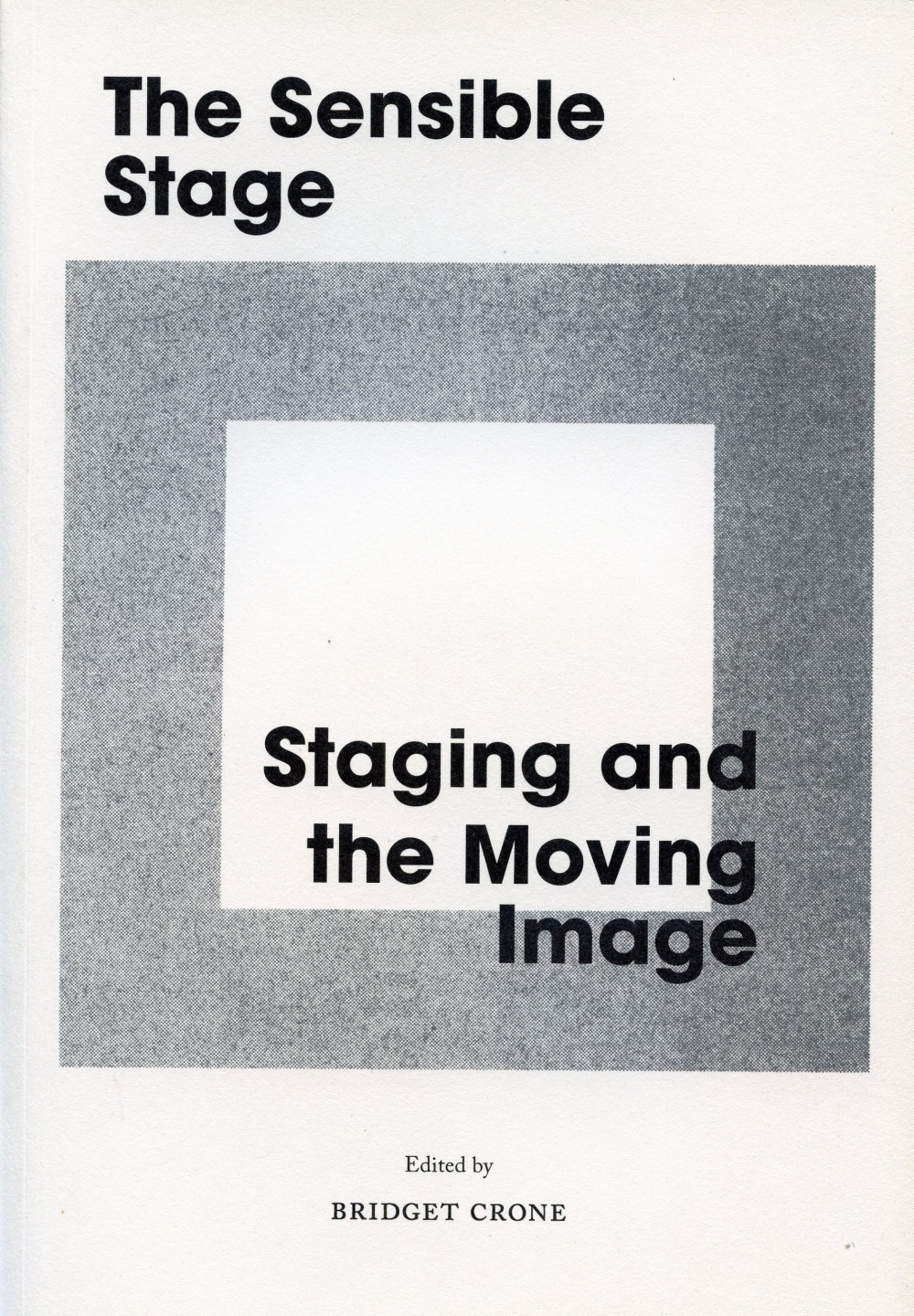 The Sensible Stage: Staging and the Moving Image