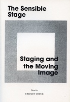 The Sensible Stage: Staging and the Moving&#160;Image